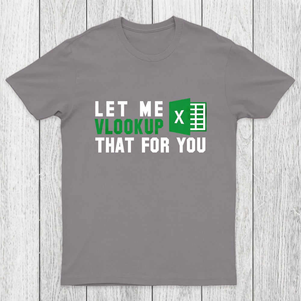 Let me VLOOKUP that for you Chicluma T-Shirt