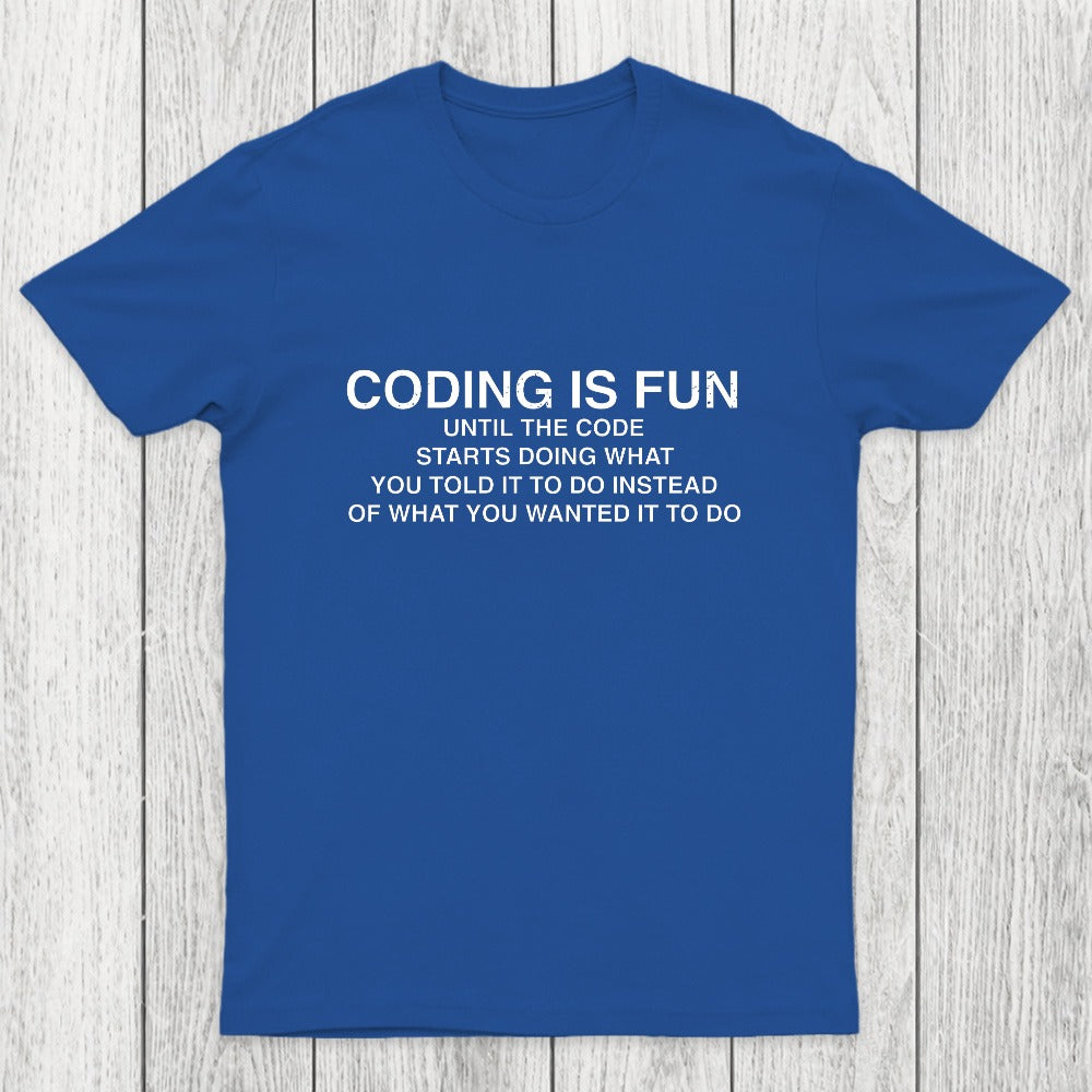 Coding Is Fun Until Code Does What You Told It To Chicluma T-Shirt