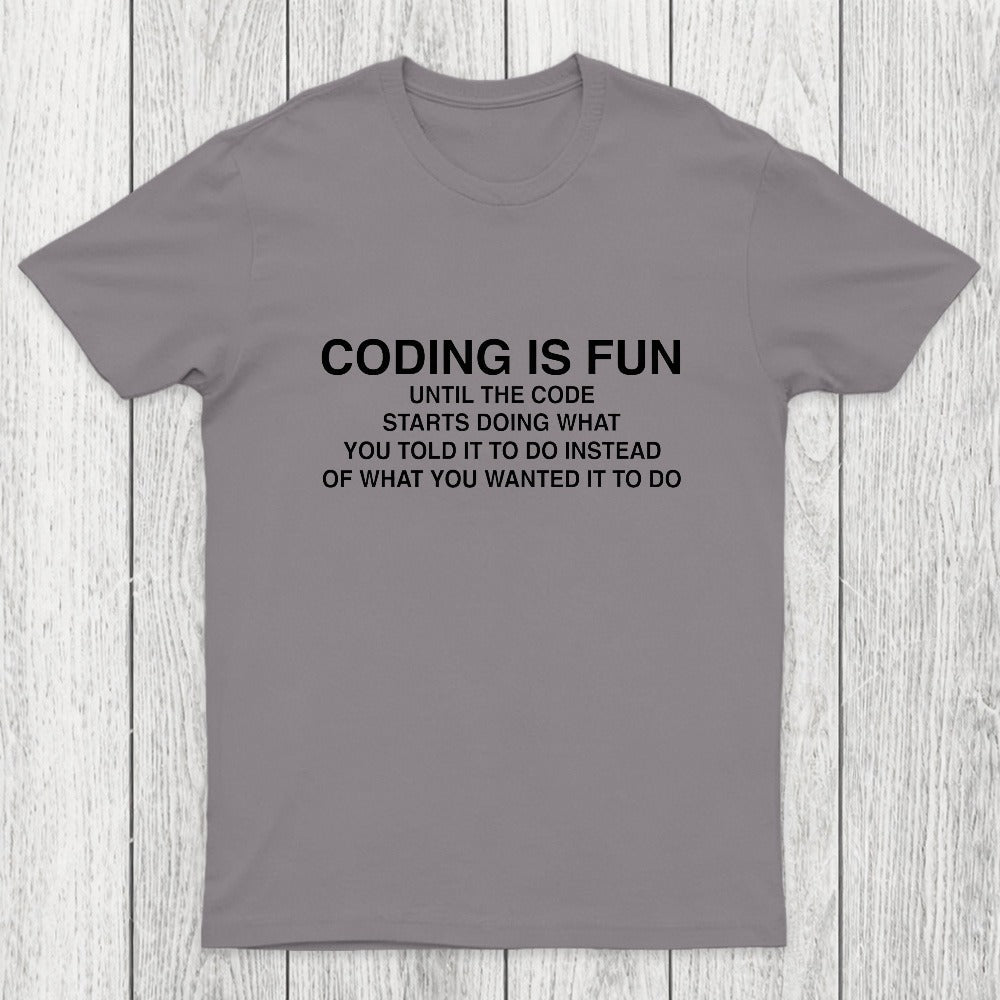 Coding Is Fun Until Code Does What You Told It To Chicluma T-Shirt