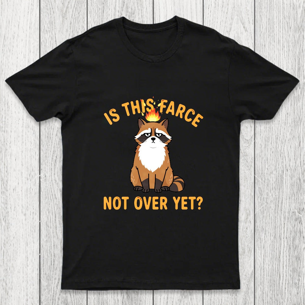 Is This Farce Not Over Yet Chicluma T-Shirt