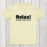 Relax! Nothing is Under Control Chicluma T-Shirt