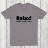 Relax! Nothing is Under Control Chicluma T-Shirt