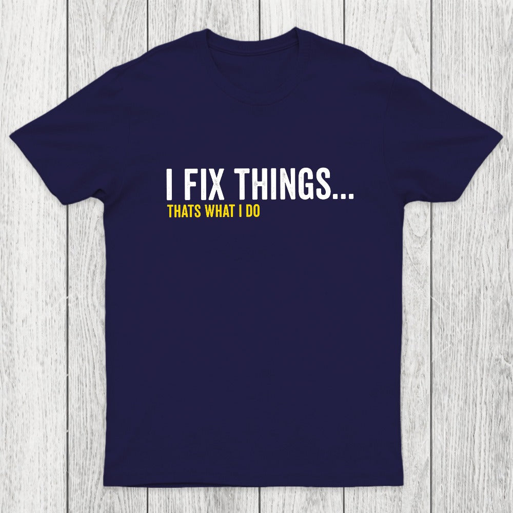 I Fix Things That's What I Do Chicluma T-Shirt