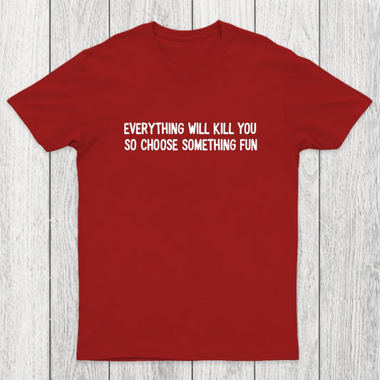 Everything Will Kill You Chicluma T-Shirt