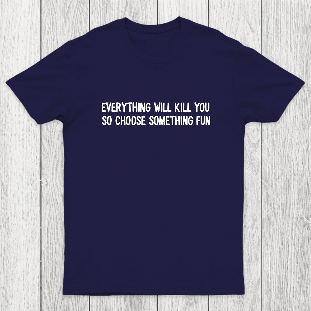 Everything Will Kill You Chicluma T-Shirt