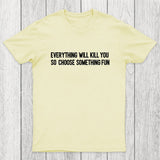 Everything Will Kill You Chicluma T-Shirt