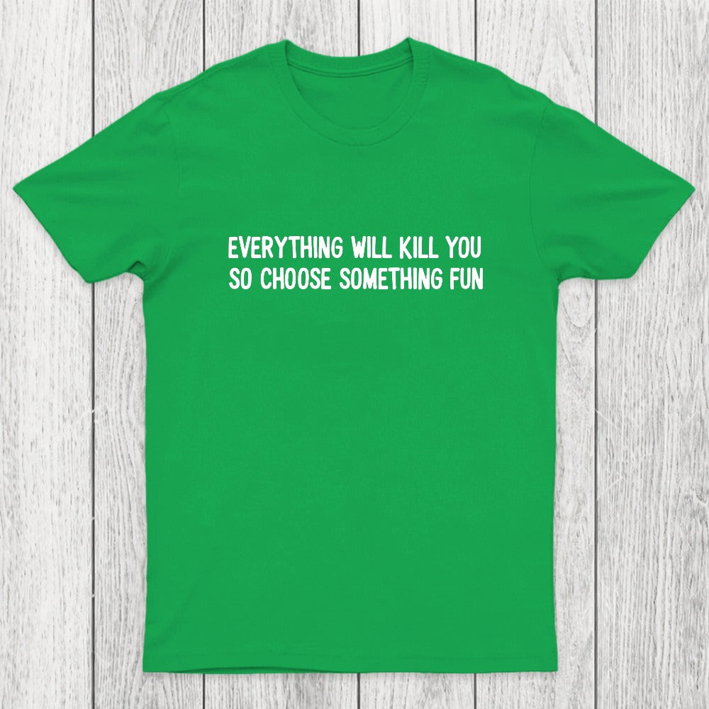 Everything Will Kill You Chicluma T-Shirt