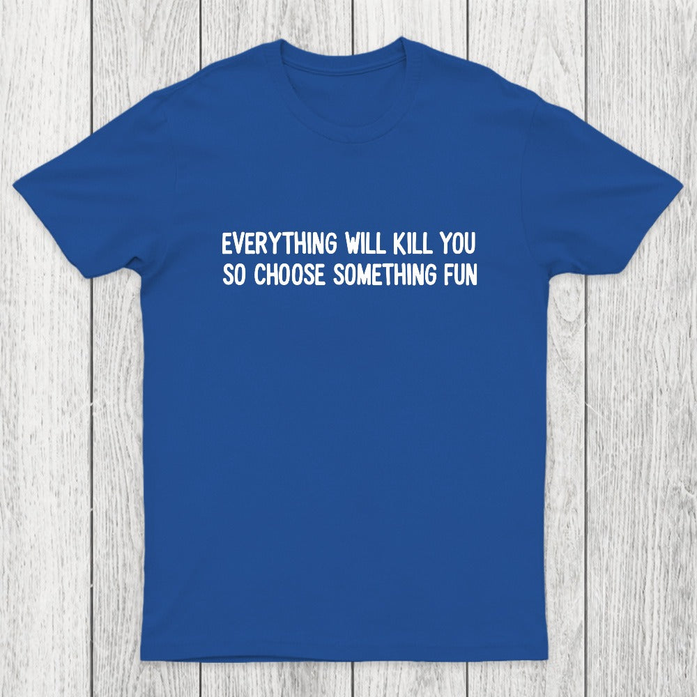Everything Will Kill You Chicluma T-Shirt