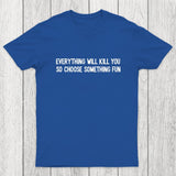 Everything Will Kill You Chicluma T-Shirt