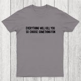 Everything Will Kill You Chicluma T-Shirt