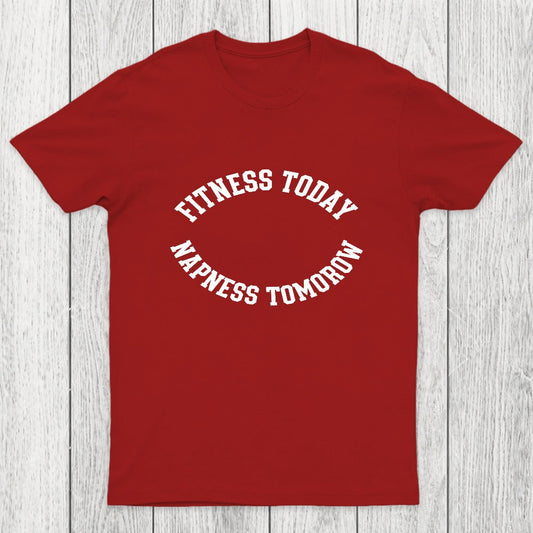 Fitness Today, Napness Tomorrow Chicluma T-Shirt