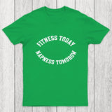 Fitness Today, Napness Tomorrow Chicluma T-Shirt