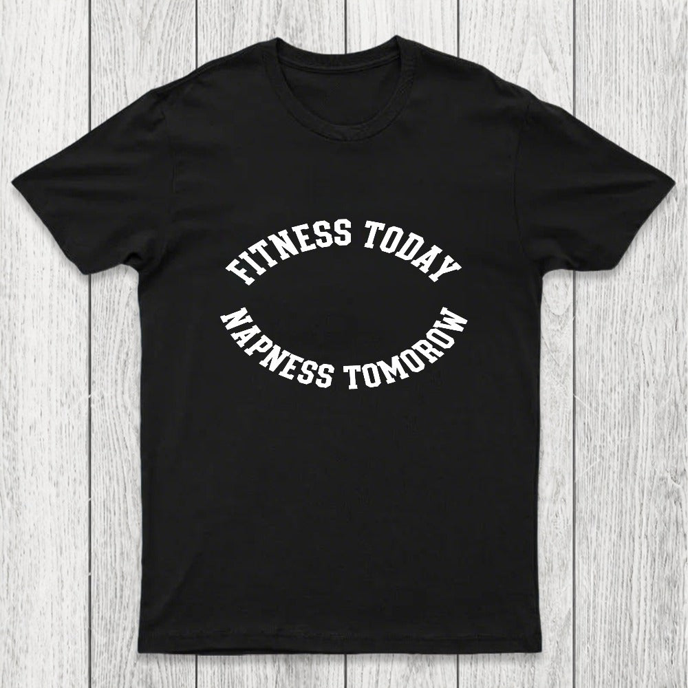 Fitness Today, Napness Tomorrow Chicluma T-Shirt