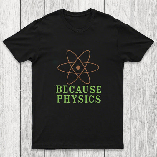 Because Physics Chicluma T-Shirt