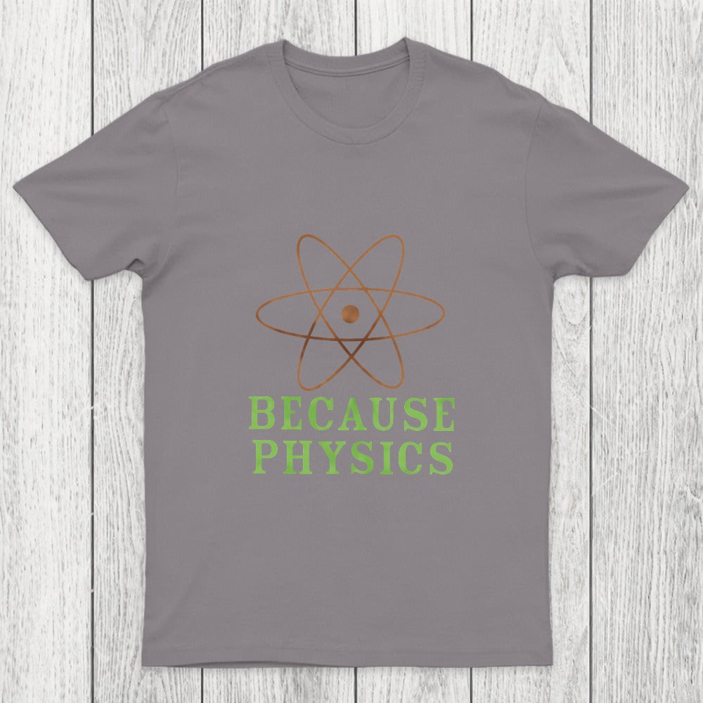 Because Physics Chicluma T-Shirt