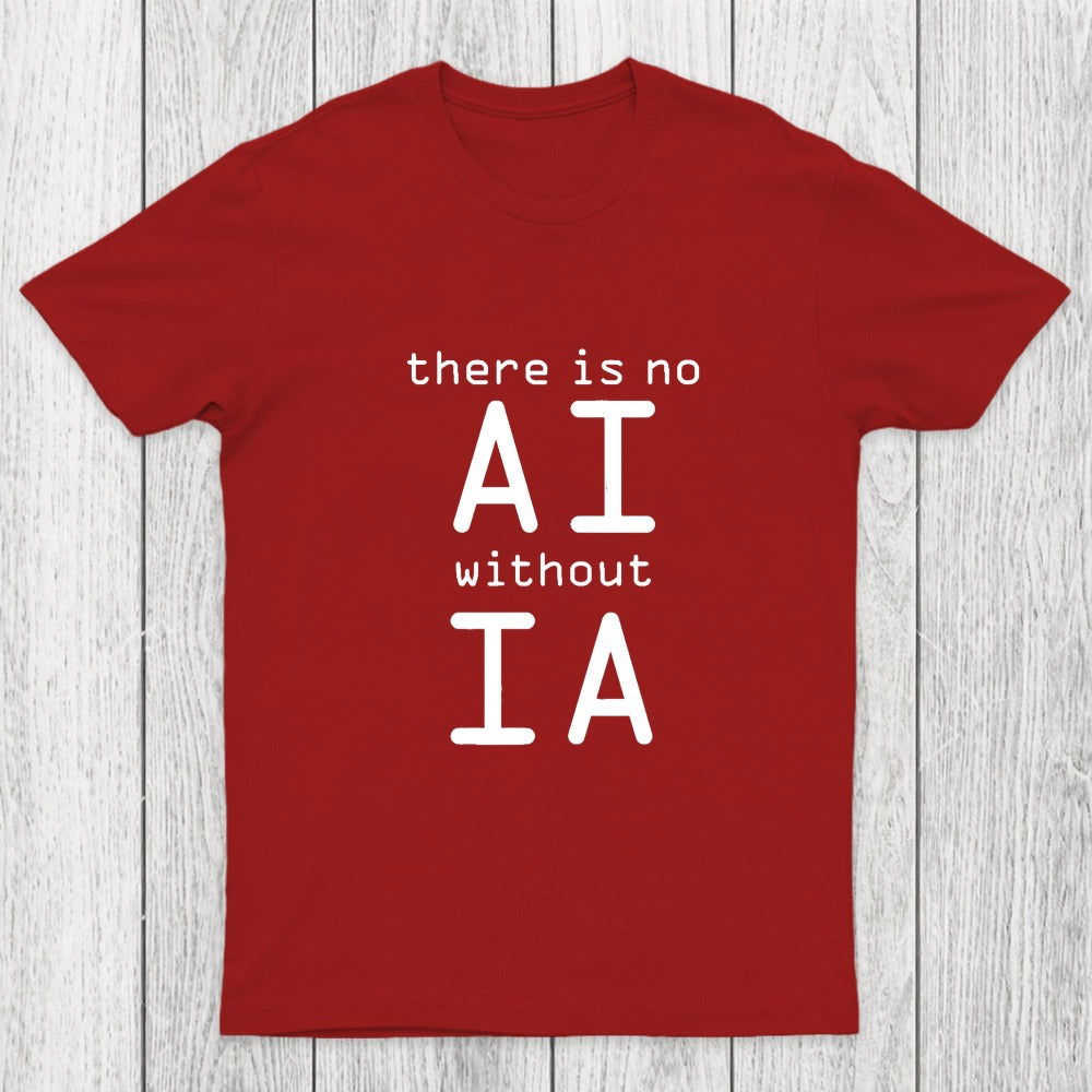 There Is No AI Without IA Chicluma T-Shirt