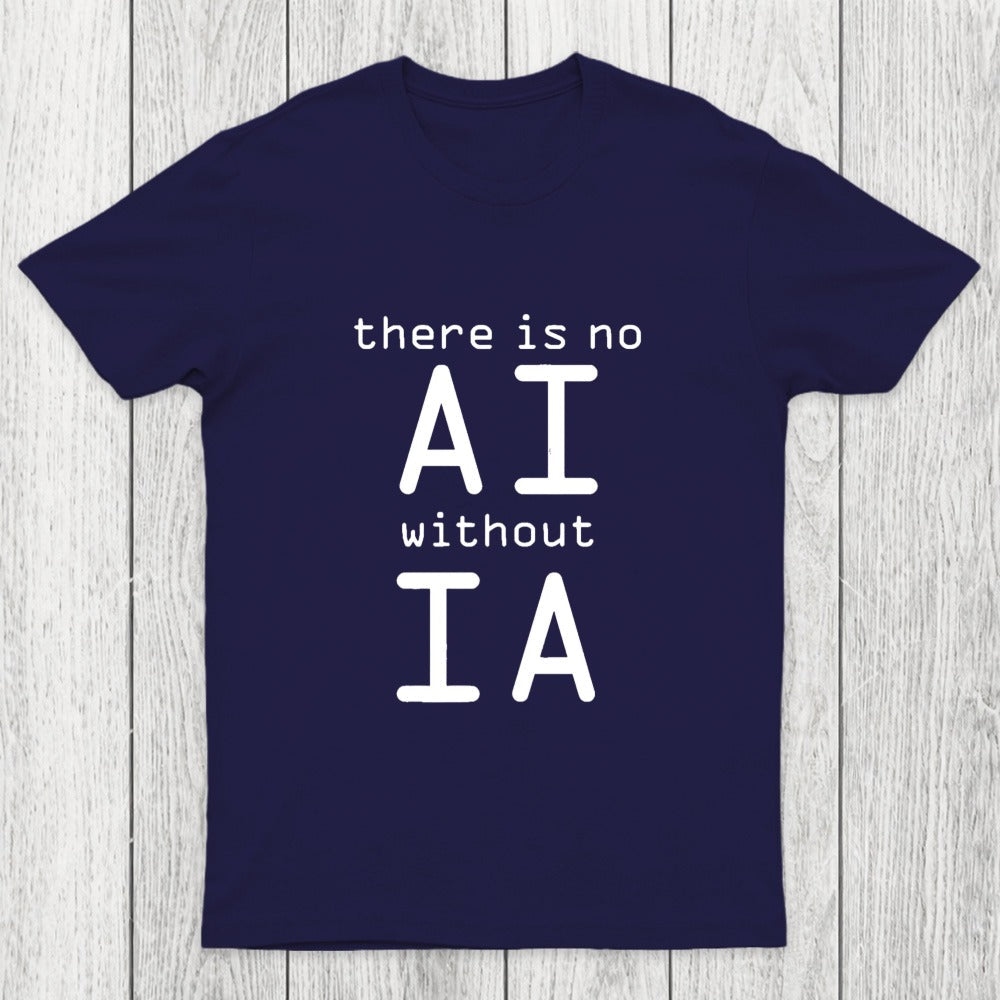 There Is No AI Without IA Chicluma T-Shirt