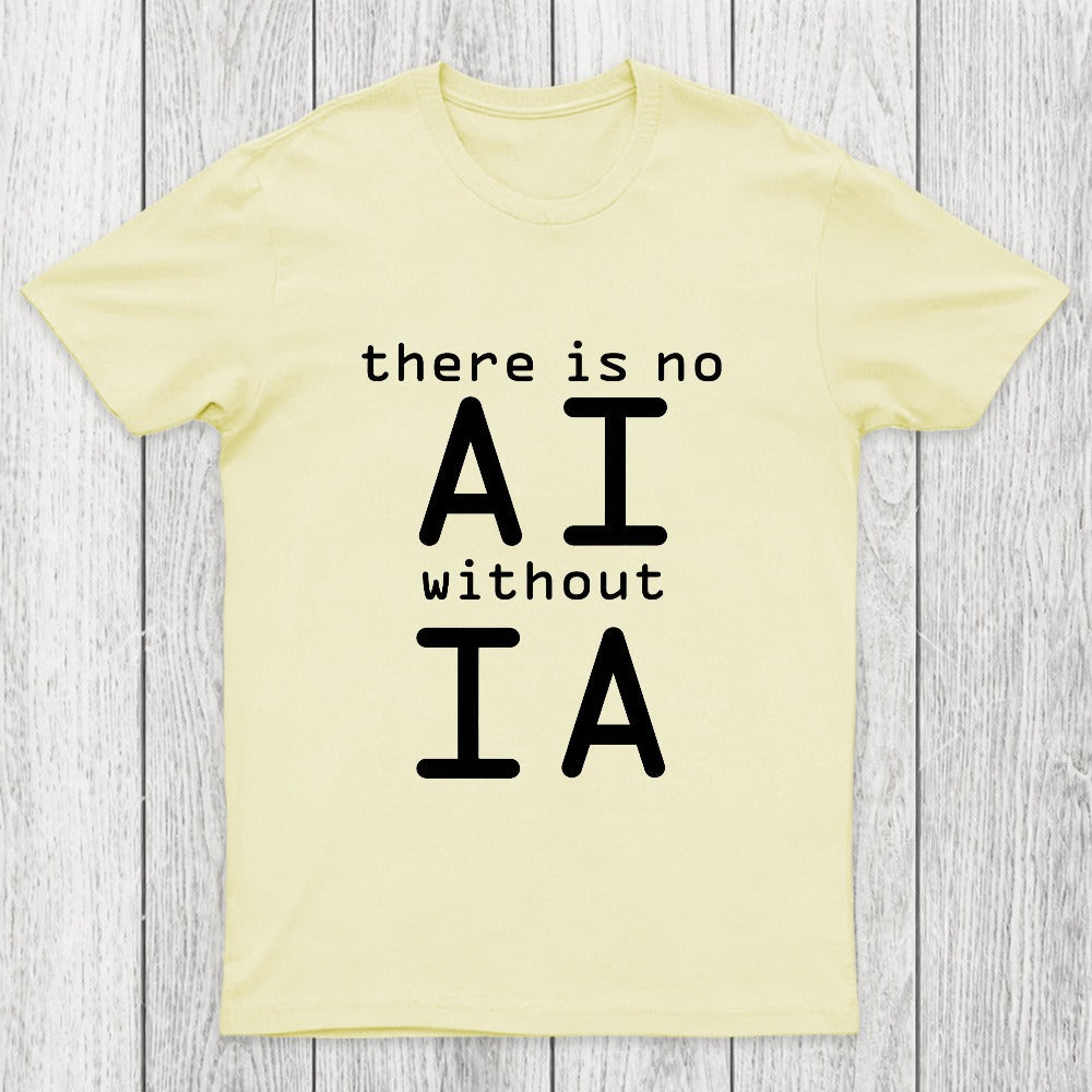 There Is No AI Without IA Chicluma T-Shirt