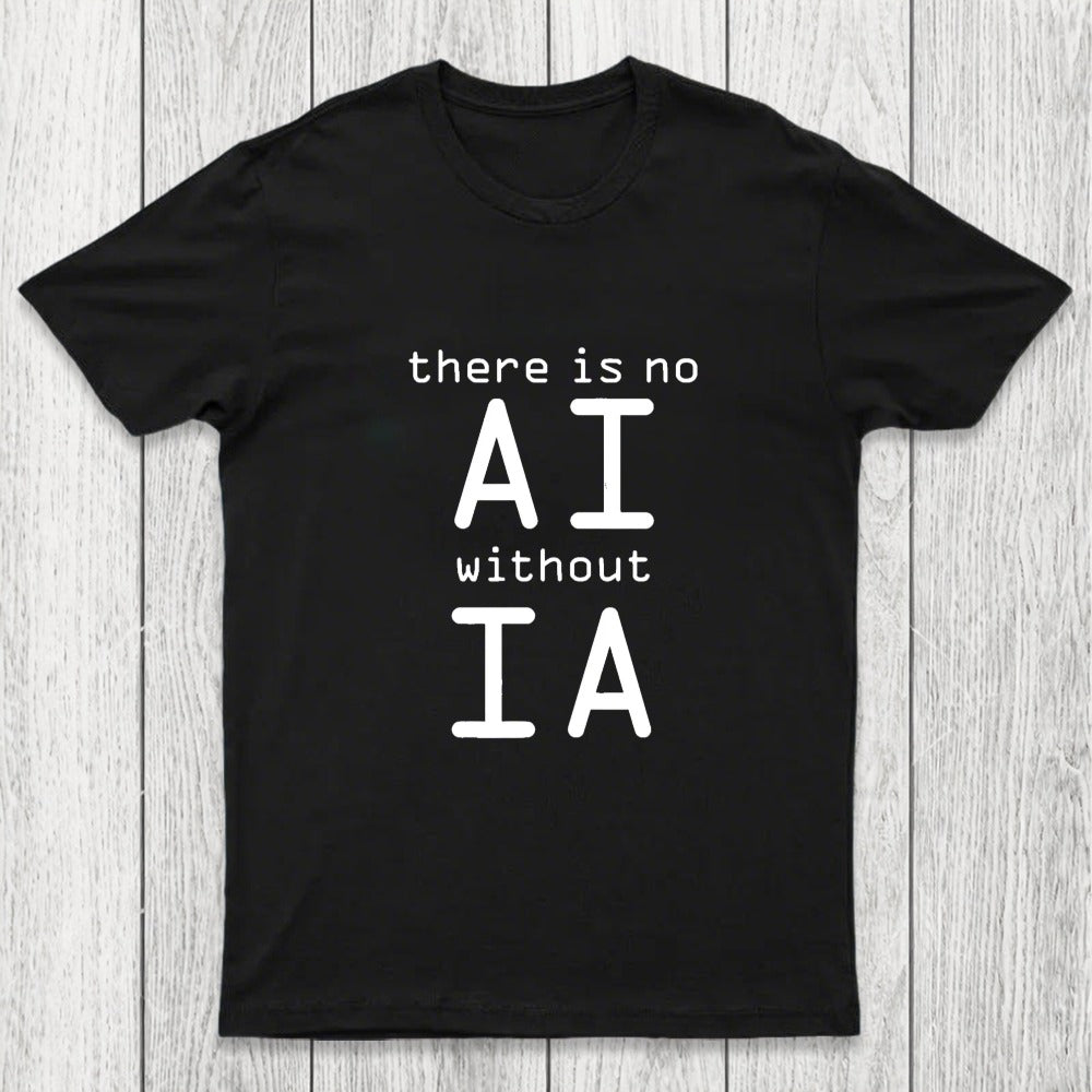 There Is No AI Without IA Chicluma T-Shirt