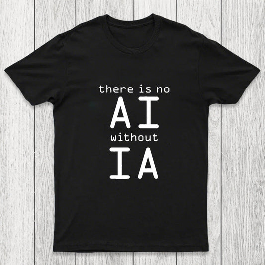 There Is No AI Without IA Chicluma T-Shirt