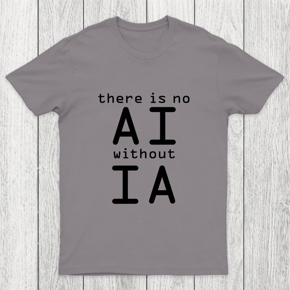 There Is No AI Without IA Chicluma T-Shirt
