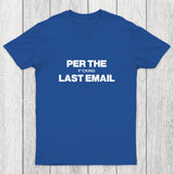 Per My Last Email Chicluma T-Shirt
