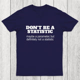 Don't Be a Statistic Be a Parameter Chicluma T-Shirt