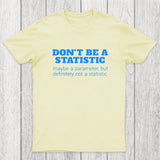 Don't Be a Statistic Be a Parameter Chicluma T-Shirt