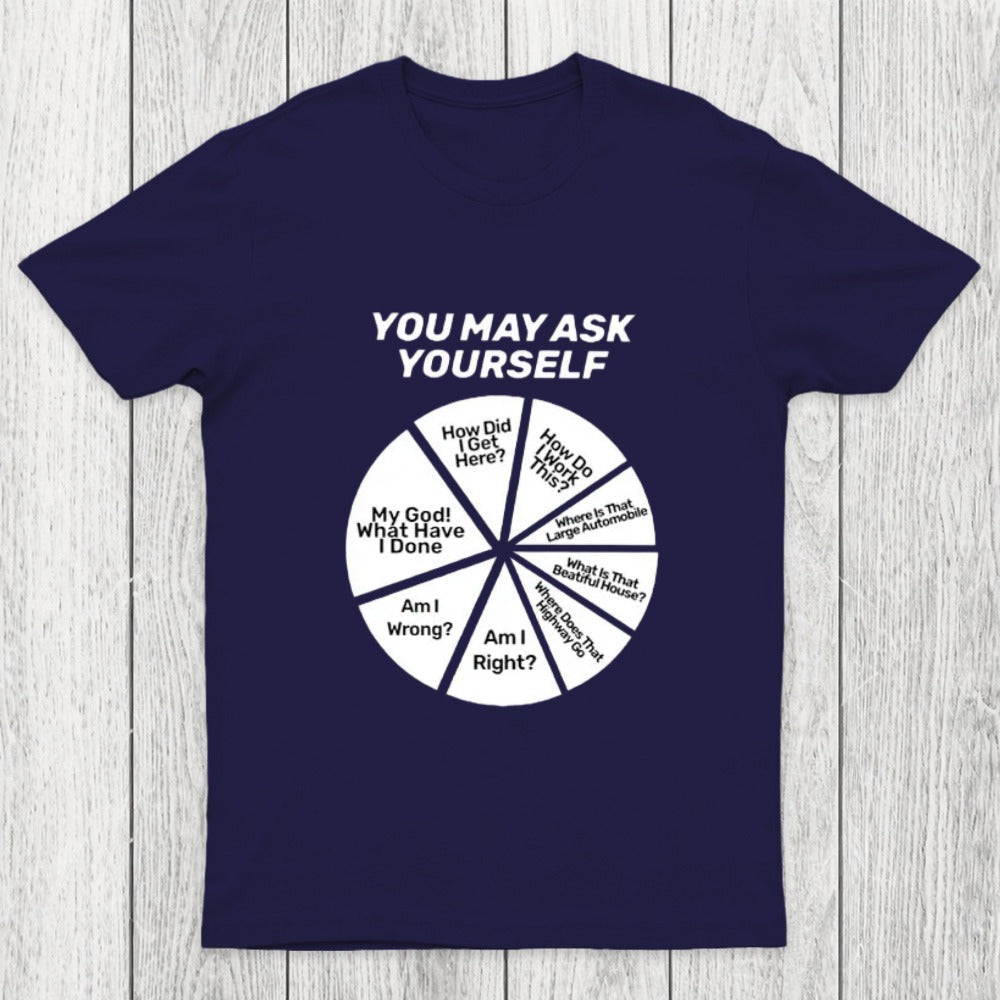 You May Ask Yourself Pie Chart Chicluma T-Shirt