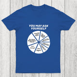 You May Ask Yourself Pie Chart Chicluma T-Shirt