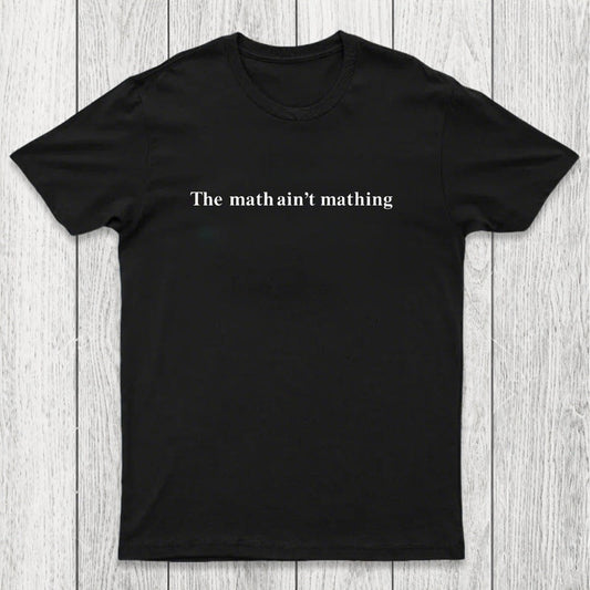 Math Ain't Mathing Chicluma T-Shirt