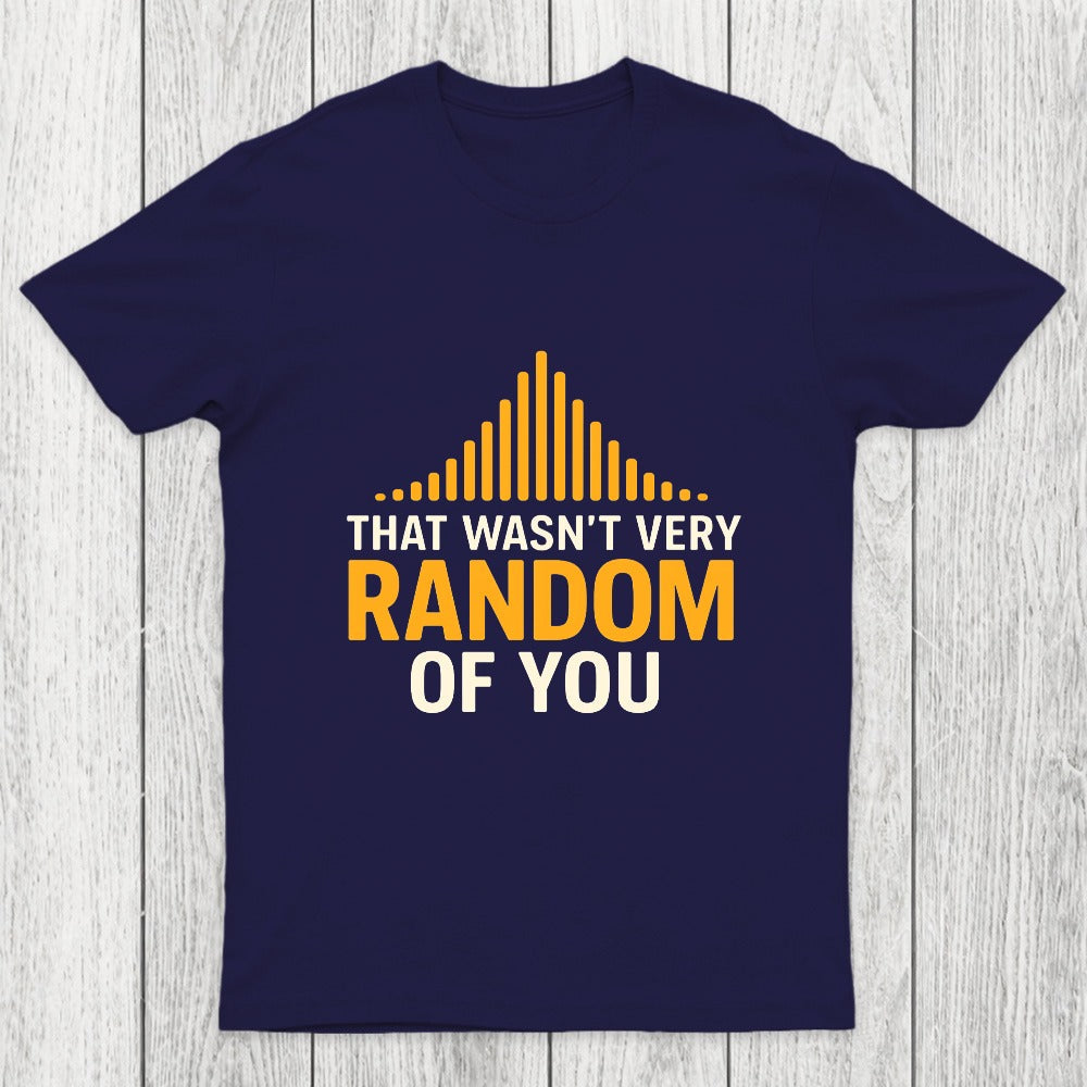 That Wasnt Very Random of You Chicluma T-Shirt