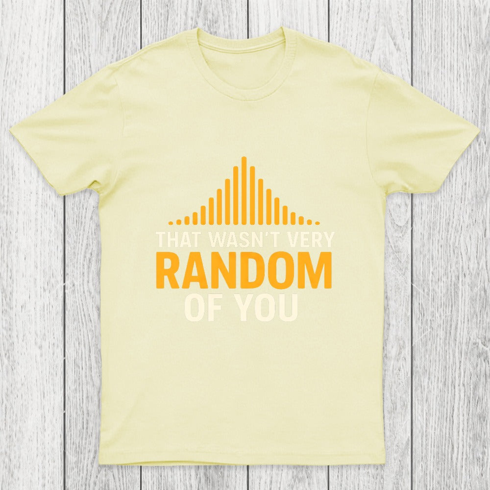 That Wasnt Very Random of You Chicluma T-Shirt