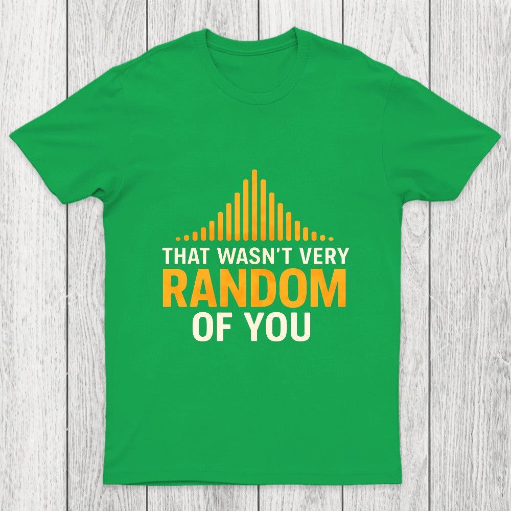 That Wasnt Very Random of You Chicluma T-Shirt