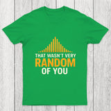 That Wasnt Very Random of You Chicluma T-Shirt
