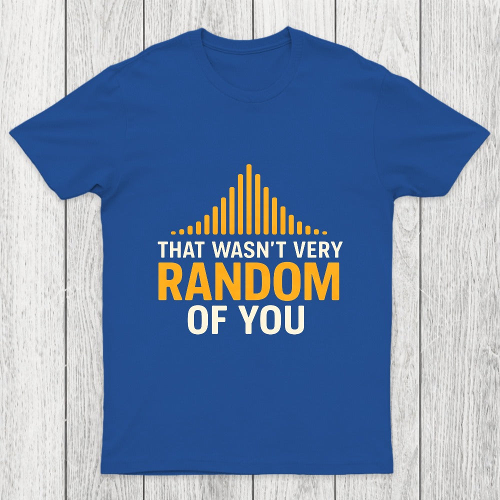 That Wasnt Very Random of You Chicluma T-Shirt