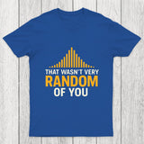 That Wasnt Very Random of You Chicluma T-Shirt