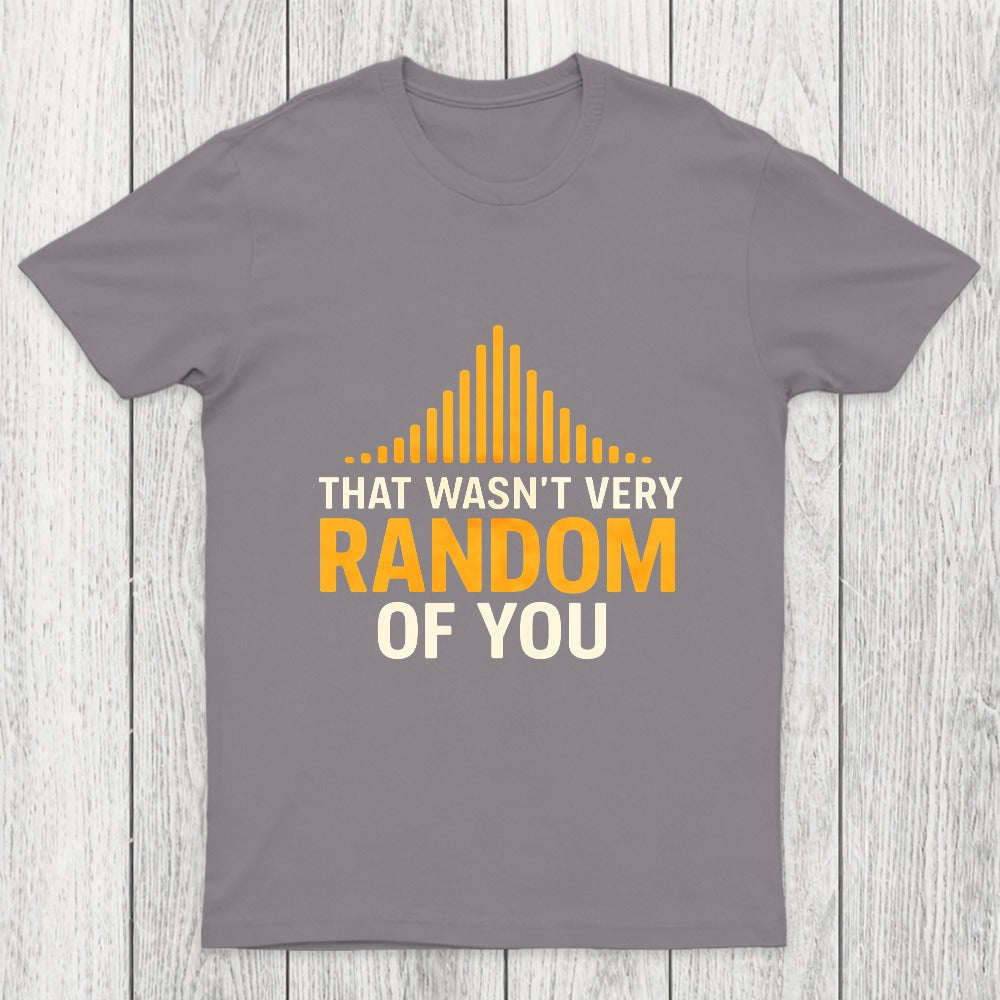 That Wasnt Very Random of You Chicluma T-Shirt