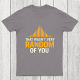 That Wasnt Very Random of You Chicluma T-Shirt
