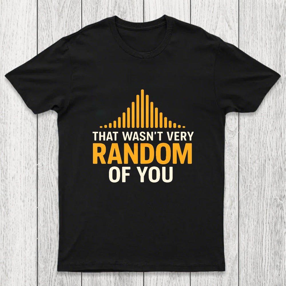 That Wasnt Very Random of You Chicluma T-Shirt