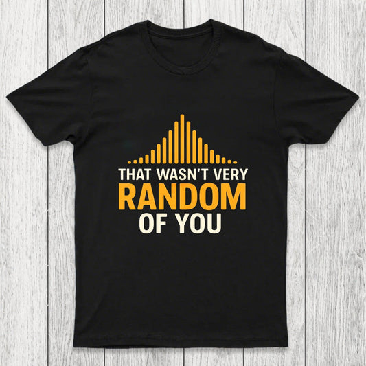 That Wasnt Very Random of You Chicluma T-Shirt