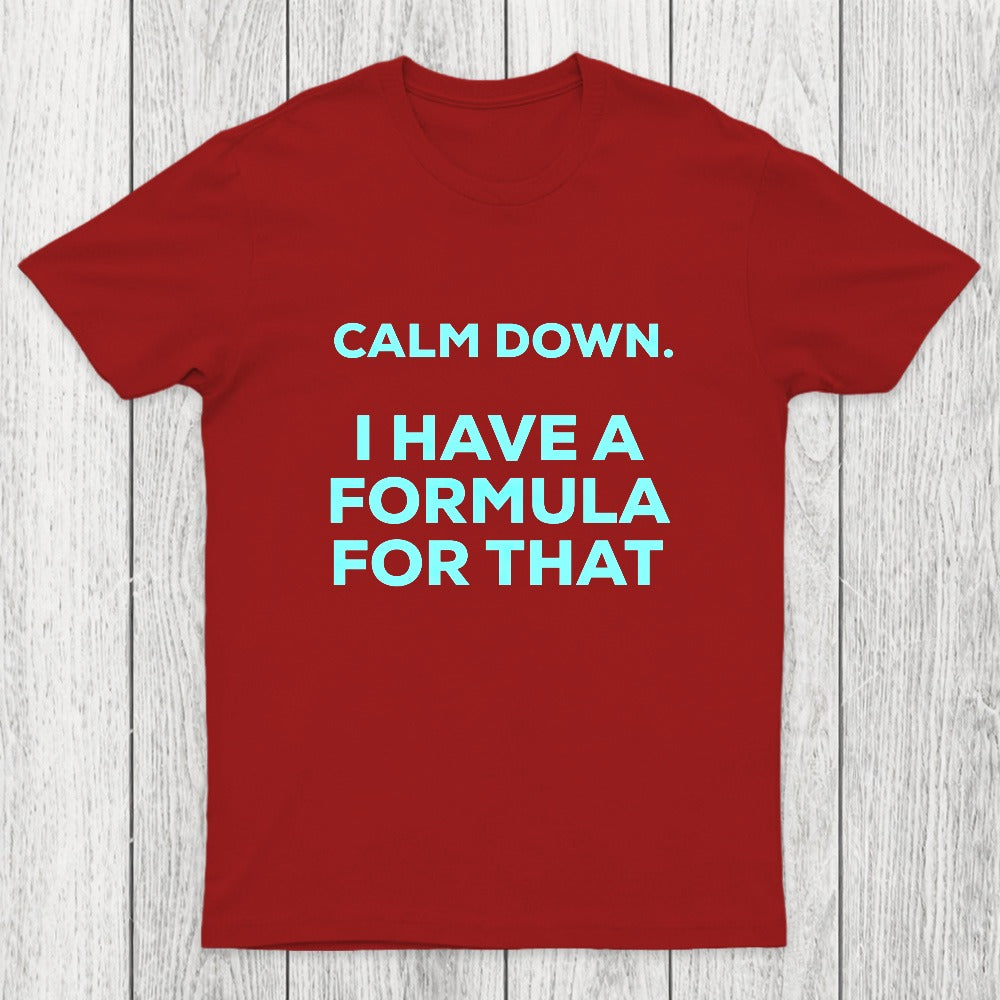 Calm Down I Have A Formula For That Chicluma T-Shirt