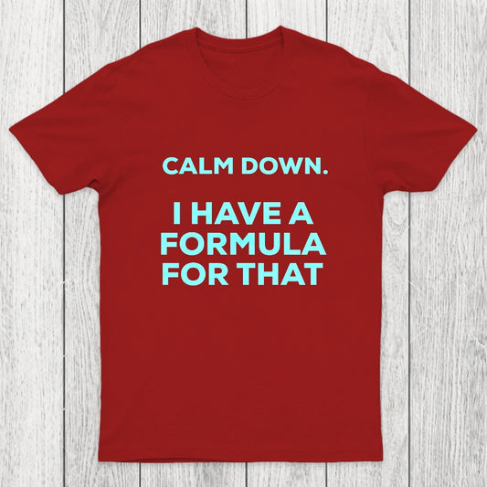 Calm Down I Have A Formula For That Chicluma T-Shirt