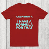Calm Down I Have A Formula For That Chicluma T-Shirt