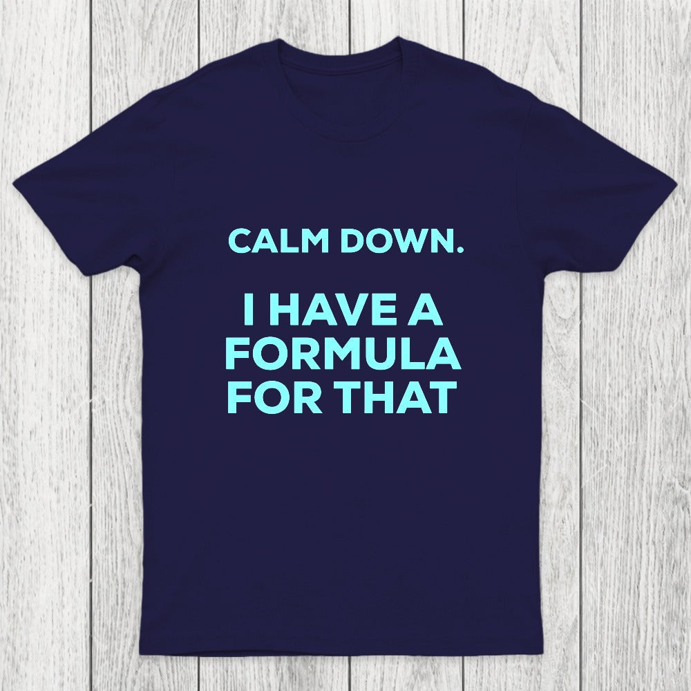 Calm Down I Have A Formula For That Chicluma T-Shirt