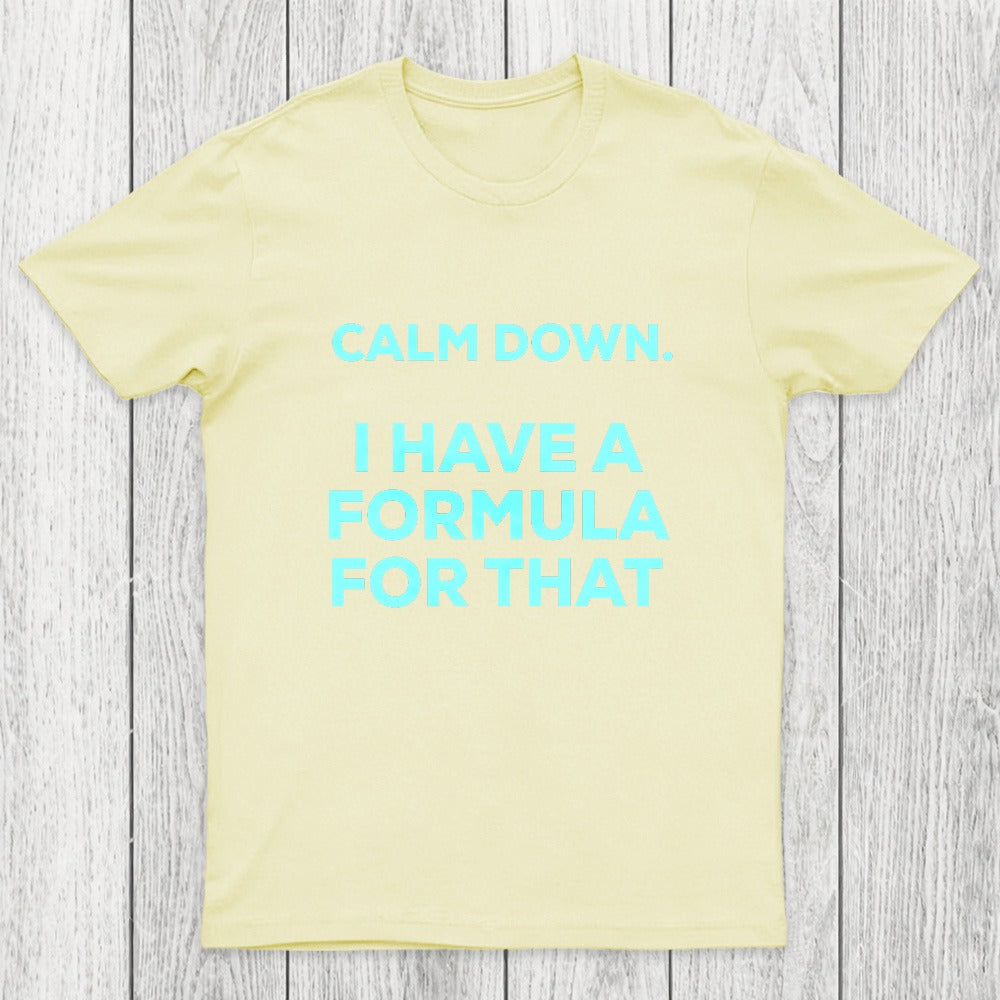 Calm Down I Have A Formula For That Chicluma T-Shirt