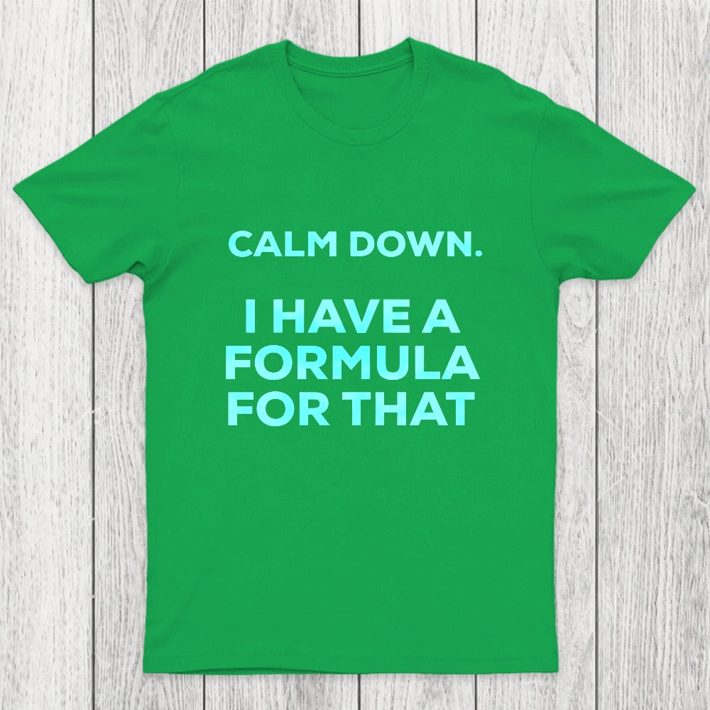 Calm Down I Have A Formula For That Chicluma T-Shirt