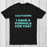 Calm Down I Have A Formula For That Chicluma T-Shirt
