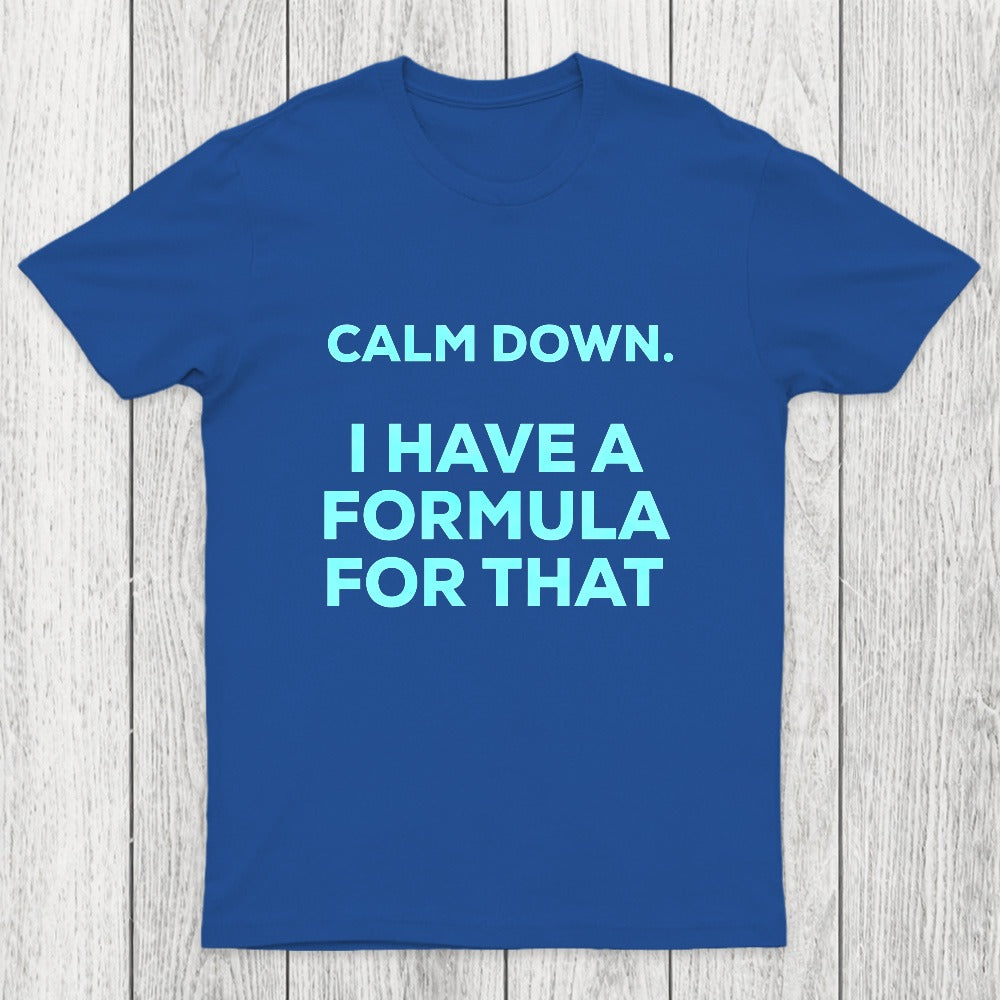 Calm Down I Have A Formula For That Chicluma T-Shirt