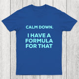 Calm Down I Have A Formula For That Chicluma T-Shirt